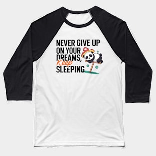 Dreaming Panda, Never Give Up Baseball T-Shirt